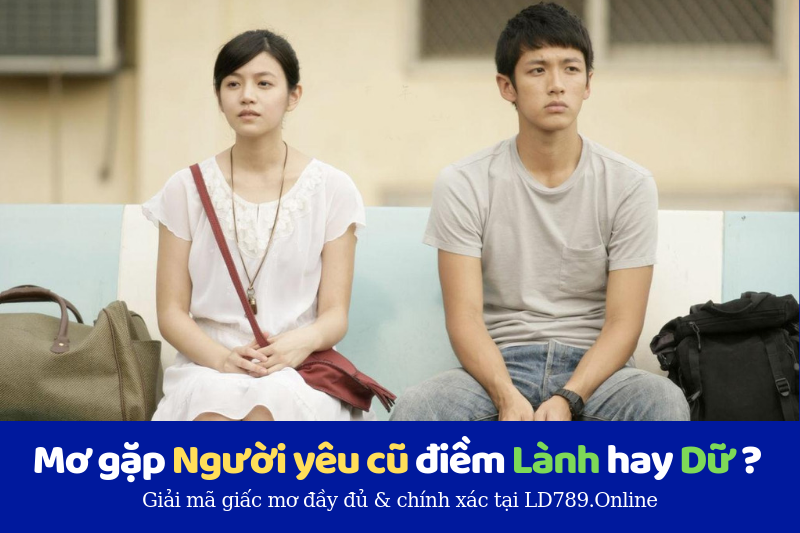 mơ gặp người yêu cũ điềm lành hay dữ