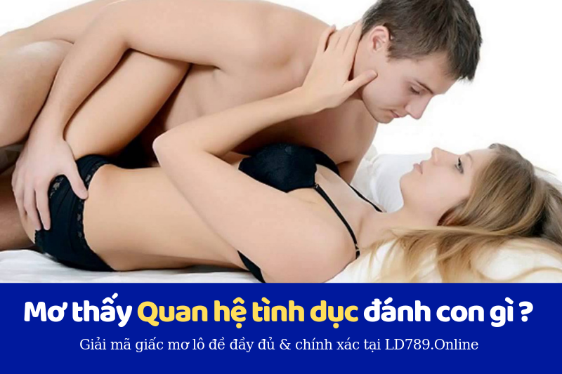 mơ thấy quan hệ tình dục đánh con gì